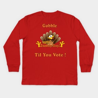 Funny Gift Happy Tureky Day Gobble til you vote us presidential election 2020 Kids Long Sleeve T-Shirt